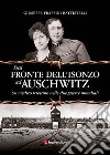 Dal fronte dell'Isonzo ad Auschwitz. Un medico triestino nelle due guerre mondiali libro