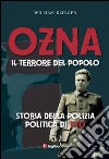 Ozna. Il terrore del popolo. Storia della polizia politica di Tito libro di Klinger William