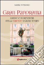 Gran Panorama. Guide e forestieri nella Trieste d'altri tempi libro