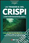 La tragedia del Crispi. La nave del Lloyd triestino silurata dal Saracen ritrovata sul fondo del mare Tirreno assieme al relitto del sommergibile inglese libro