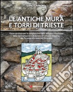 Le antiche mura e torri di Trieste libro