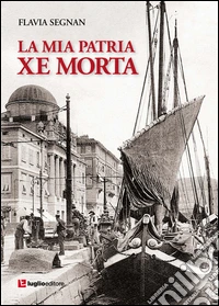 La mia patria xe morta libro