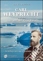 Carl Weyprecht and the international polar years libro