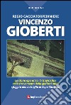 Regio Cacciatorpediniere Vincenzo Gioberti. La storia operativa, la tragica fine ed il ritrovamento della gloriosa unità sfuggita alla battaglia di Capo Matapan libro di Gerini Ugo