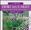 Fiori del Carso. Ediz. illustrata. Vol. 1 libro di Sfregola Pino