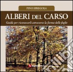 Alberi del Carso. Guida per riconoscerli attraverso la forma delle foglie. Vol. 4 libro