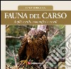 Fauna del Carso. Vol. 7: Anfibi, rettili, mammiferi e uccelli libro di Sfregola Pino