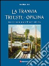 La tranvia Trieste-Opicina--Elektrische Bahn Triest-Opcina. Ediz. illustrata libro