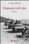 Prigionieri dell'odio libro di Ribezzi Andrea