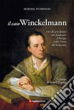 Il caso Winckelmann. Uno dei più famosi casi giudiziari d'Europa nella Trieste del Settecento libro