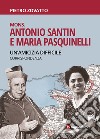 Mons. Antonio Santin e Maria Pasquinelli. Un'amicizia difficile. Corrispondenza libro di Zovatto Pietro