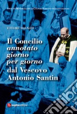 Il Concilio annotato giorno per giorno dal Vescovo Antonio Santin libro