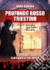 Profondo rosso triestino. Atmosfere dark e noir di confine libro di Bomben Mara