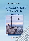 Il viaggiatore nel vento libro di Bomben Mara