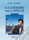 Il cammino delle stelle libro di Bomben Mara