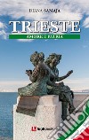 Trieste. Amore e patria libro