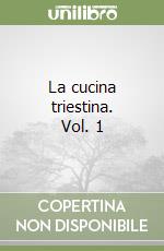 La cucina triestina. Vol. 1 libro