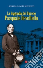 La leggenda del barone Pasquale Revoltella libro