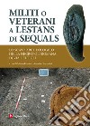 Militi o veterani a Lestans di Sequals. Lo scavo archeologico nella necropoli romana di via dei Tigli libro