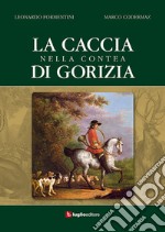 La caccia nella contea di Gorizia libro