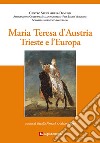 Maria Teresa d'Austria. Trieste e l'Europa libro di Nemeth Gizella Papo Adriano