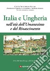 Italia e Ungheria. Nell'età dell'Umanesimo e del Rinascimento libro di Nemeth Gizella Papo Adriano