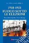 1918-1921. Fuoco sotto le elezioni. Gli incidenti di Spalato, Trieste e Maresego libro di Petaros Jeromela Valentina