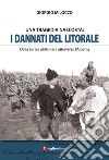 I dannati del litorale. Dalla Serbia all'Asinara attraverso l'Albania libro