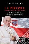La Polonia, antemurale della cristianità. Il dominio comunista e il trionfo di Solidarnosc libro di Mercante Vincenzo