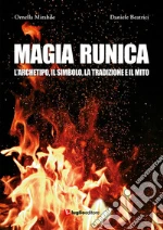 Magia runica. L'archetipo, il simbolo, la tradizione e il mito libro