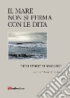 Il mare non si ferma con le dita. Dieci storie di migranti libro di Vinci A. M. (cur.)