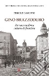 Gino Brazzoduro. Per una moderna cultura di frontiera libro