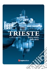 Trieste. Breve storia della città