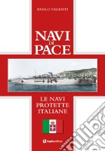 Navi di pace. Le navi protette italiane libro