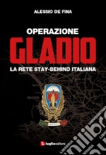 Operazione Gladio. La rete stay-behind italiana