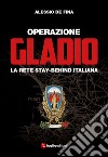Operazione Gladio. La rete stay-behind italiana libro