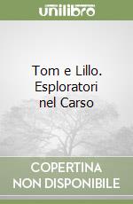 Tom e Lillo. Esploratori nel Carso libro