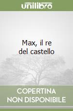 Max, il re del castello