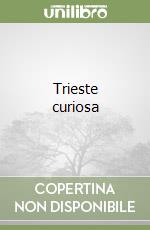 Trieste curiosa libro