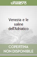 Venezia e le saline dell'Adriatico libro