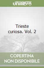 Trieste curiosa. Vol. 2 libro