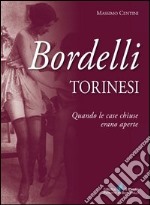 Bordelli torinesi. Quando le case chiuse erano aperte libro