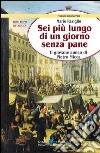 Sei più lungo di un giorno senza pane. Il giovane amico di Pietro Micca libro