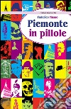 Piemonte in pillole libro di Mosso Federico