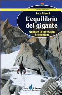 L'equilibrio del gigante. Quando la montagna è emozione libro