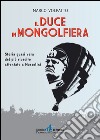 Il Duce in mongolfiera. Storia quasi vera del più riuscito attentato a Mussolini libro di Volpatto Marco