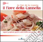 Il fiore della cannella. Sapori, profumi, gusti e colori della cucina peruviana