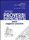 Proverbi piemontesi. Antica saggezza popolare libro di Bonavero Michele