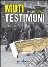 Muti testimoni libro di Gastaldo Giulietta