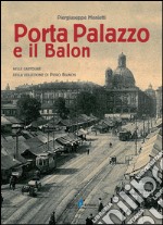 Porta Palazzo e il Balon nelle cartoline della collezione Piero Bianchi. Ediz. illustrata libro